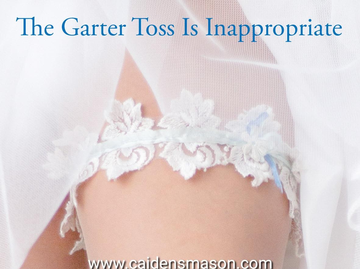 The Garter Toss Is Inappropriate – Random stuff and things.
